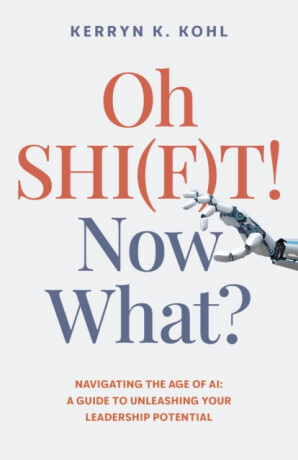 Oh SHI(F)T! Now What? - Kerryn Kathleen Kohl