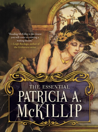 The Essential Patricia A. McKillip - Patricia A. McKillip