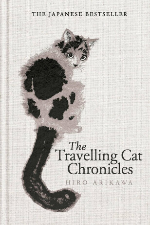 The Travelling Cat Chronicles and The Goodbye Cat - Hiro Arikawa