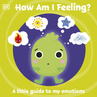 First Emotions: How Am I Feeling? - DK