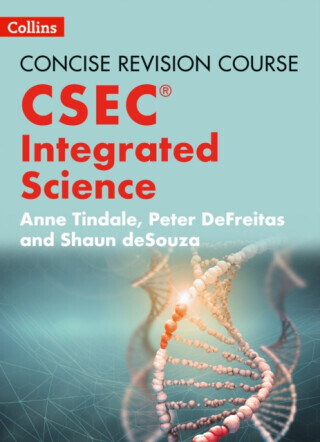 Integrated Science - a Concise Revision Course for CSECÂ® - Anne Tindale, Peter DeFreitas