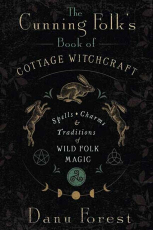 The Cunning Folk's Book of Cottage Witchcraft - Danu Forest