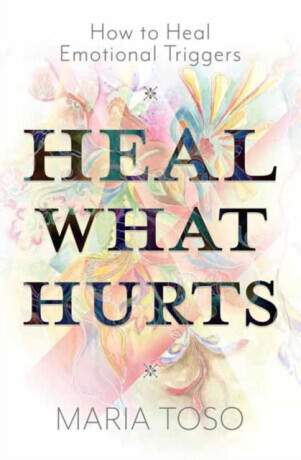 Heal What Hurts - Maria Toso