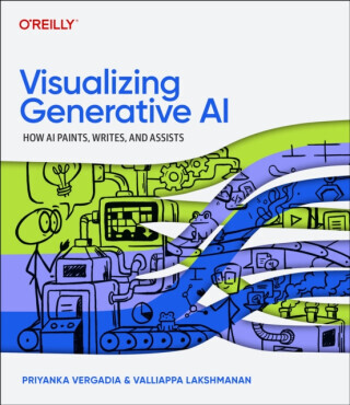 Visualizing Generative AI - Valliappa Lakshmanan, Priyanka Vergadia