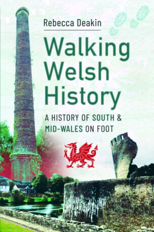 Walking Welsh History - Rebecca Deakin
