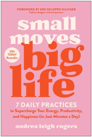 Small Moves, Big Life - Andrea Leigh Rogers
