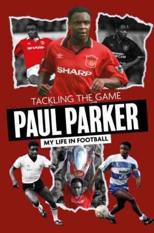 Tackling the Game - Paul Parker