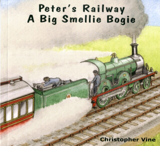 Peter's Railway a Big Smellie Bogie - Christopher G. C. Vine
