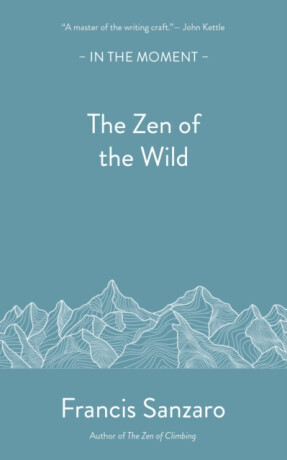 The Zen of the Wild - Francis Sanzaro