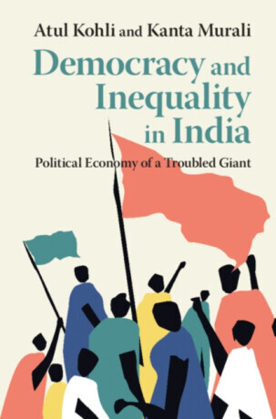 Democracy and Inequality in India - Atul  Kohli, Kanta  Murali
