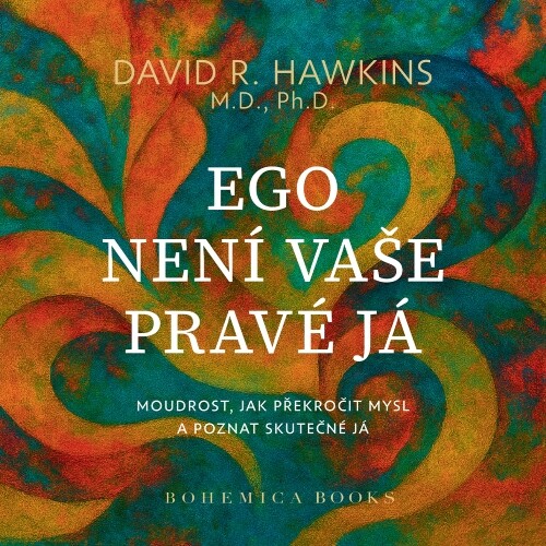 Ego není vaše pravé já | HAWKINS, David R.