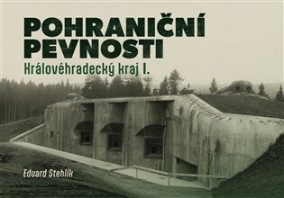 Pohraniční pevnosti - Královéhradecký kraj I.