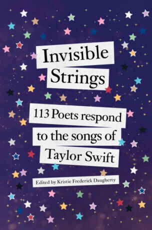 Invisible Strings: 113 Poets Respond to the Songs of Taylor Swift -  (Frederick Daugherty Kristie)(Pevná vazba)