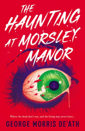 The Haunting at Morsley Manor - George Morris De'Ath