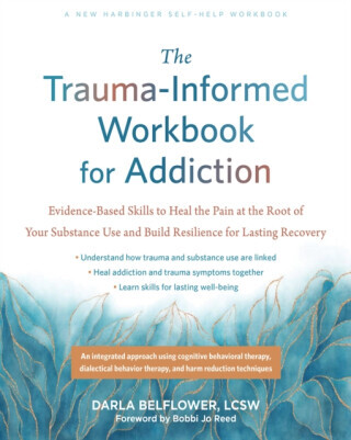 The Trauma-Informed Workbook for Addiction - Bobbi Jo Reed, Darla Belflower