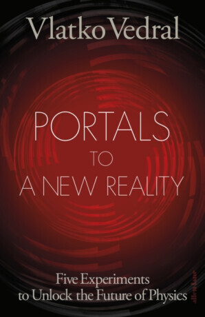 Portals to a New Reality - Vlatko Vedral