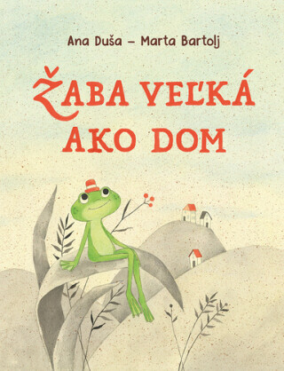 Žaba veľká ako dom - Ana Duša