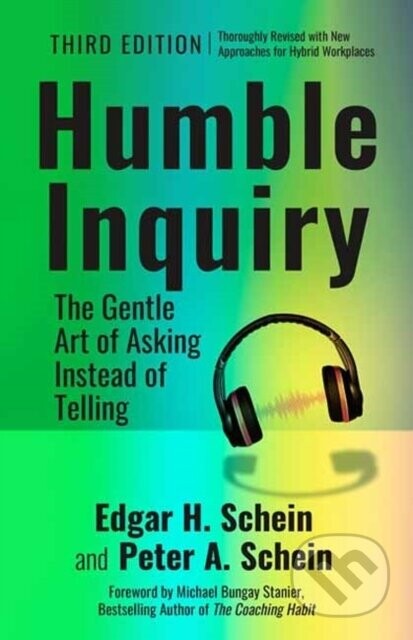 Humble Inquiry, 3rd edition - Edgar H. Schein, Peter A. Schein