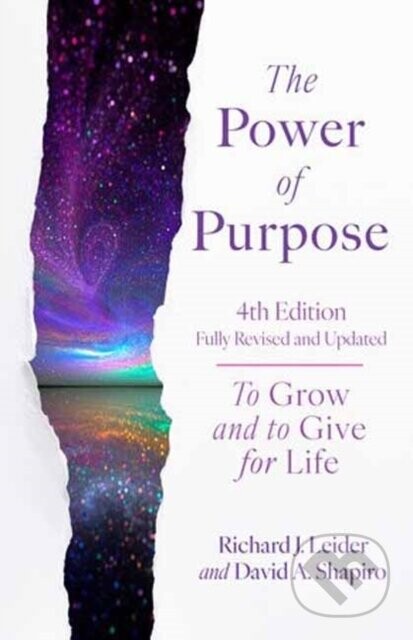 The Power of Purpose, 4th Edition - David A. Shapiro, Richard J. Leider