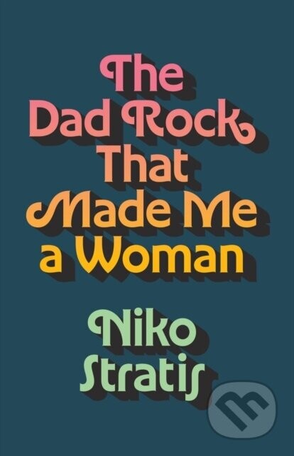 The Dad Rock That Made Me a Woman - Niko Stratis