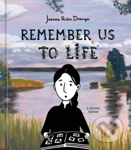 Remember Us to Life - Joanna Rubin Dranger