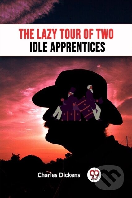 The Lazy Tour Of Two Idle Apprentices - Charles Dickens