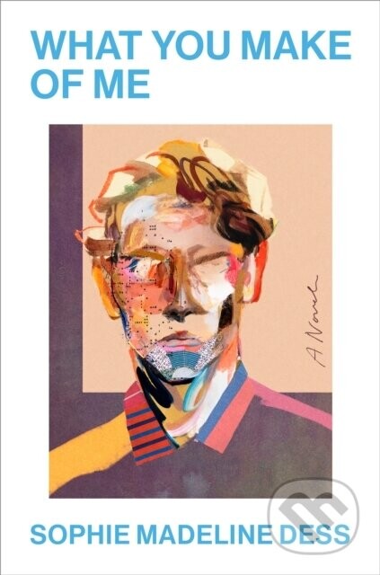 What You Make of Me - Sophie Madeline Dess