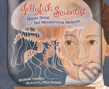 Jellyfish Scientist - Ellen Rooney, Michelle Cusolito