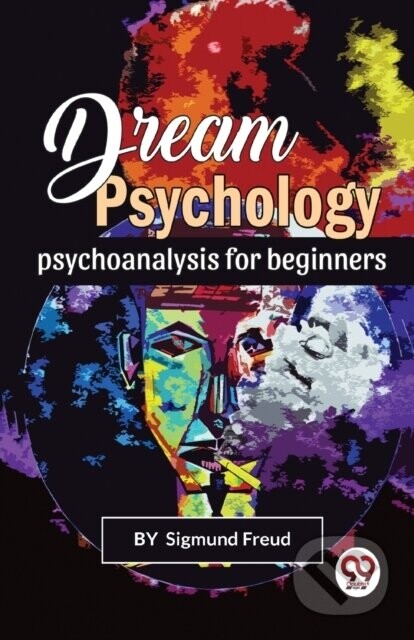 Dream Psychology Psychoanalysis for Beginners - Sigmund Freud