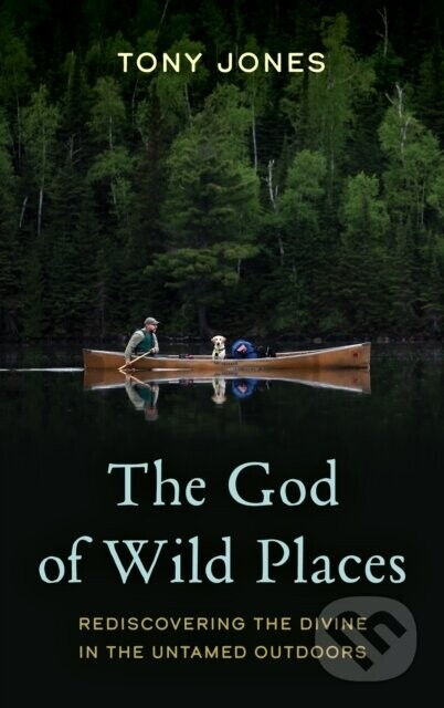 The God of Wild Places - Tony Jones