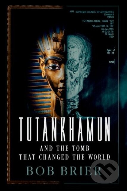 Tutankhamun and the Tomb that Changed the World - Bob Brier