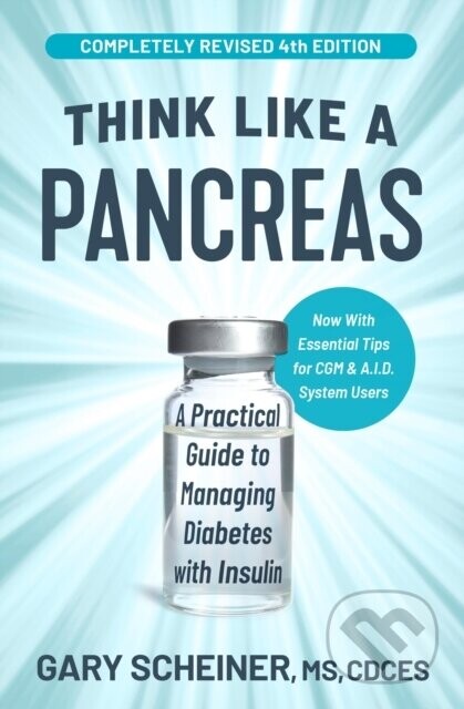 Think Like a Pancreas (4th Edition) - Gary Scheiner, Gary Scheiner, MS, CDCES