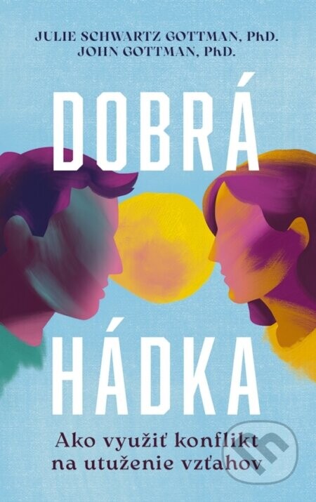 Dobrá hádka - John Gottman, Julie Schwartz Gottman