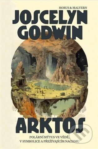 Arktos. Polární mýtus ve vědě, v symbolice a v přežívajícím nacismu - Joscelyn Godwin