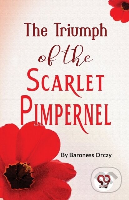 The Triumph of the Scarlet Pimpernel - Baroness Orczy