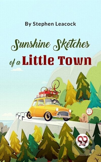 Sunshine Sketches Of A Little Town - Stephen Leacock
