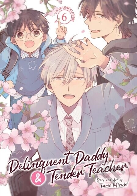 Delinquent Daddy and Tender Teacher Vol. 6: Four-Leaf Clovers - Tama Mizuki