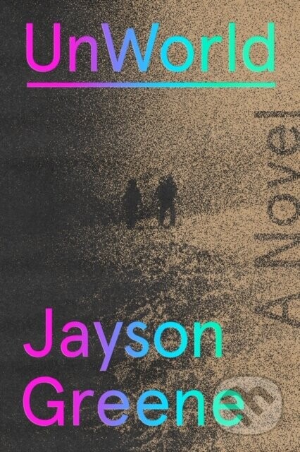 UnWorld - Jayson Greene