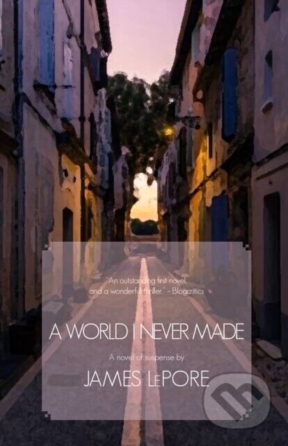 A World I Never Made - James Lepore