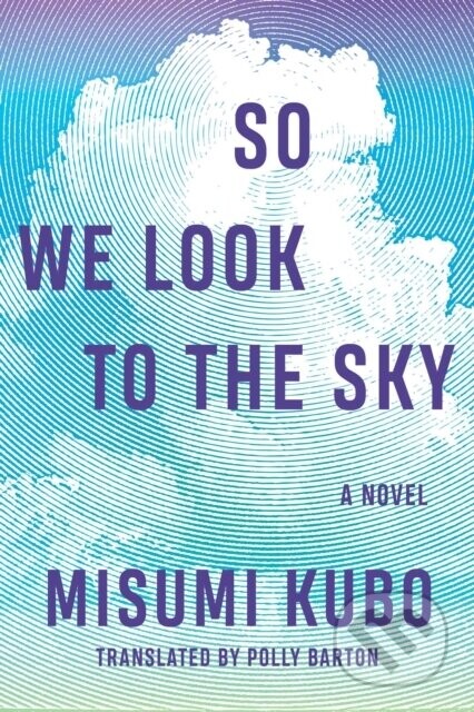 So We Look to the Sky - Misumi Kubo