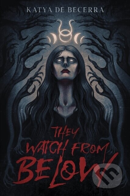 They Watch From Below - Katya De Becerra