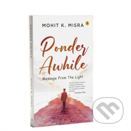 Ponder Awhile - Mohit K. Misra