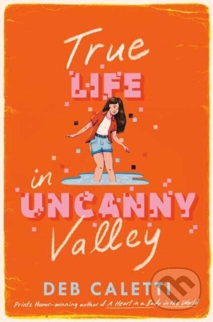True Life in Uncanny Valley - Deb Caletti