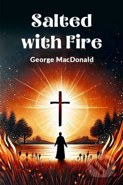 Salted with Fire - George Macdonald