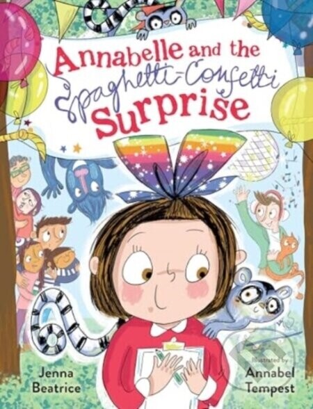 Annabelle and the Spaghetti-Confetti Surprise - Jenna Beatrice