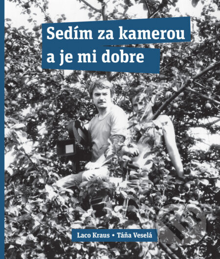 Sedím za kamerou a je mi dobre - Laco Kraus, Táňa Veselá