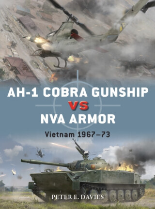 Ah-1 Cobra Gunship Vs NVA Armor: Vietnam 1967-73 -  (Davies Peter E.)(Paperback)