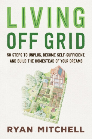 Living Off Grid - Ryan Mitchell
