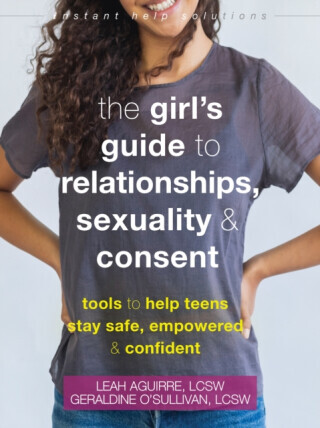 The Teen Girl's Guide to Relationships, Sexuality, and Consent - Geraldine O'Sullivan, Leah Aguirre