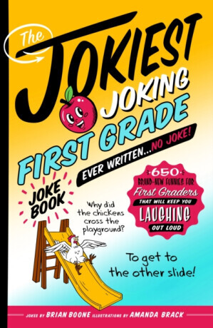 The Jokiest Joking First Grade Joke Book Ever Written. . . No Joke! - Brian Boone